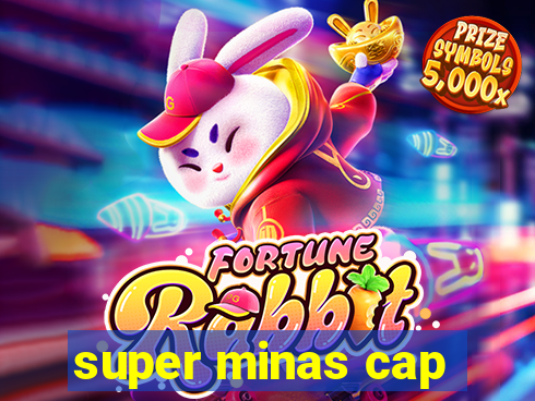 super minas cap